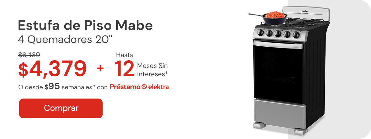 "Estufa de Piso Mabe 4 Quemadores 20 pulgadas EM5032BAPS1 $6,439 $4,379 + Hasta 12 MSI desde: $95 semanales con Préstamo elektra "