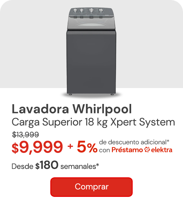 "Lavadora Whirlpool Carga Superior 18kg Xpert System 8MWTW1844WMG $13,999 $9,999 + 5% adicional con prestamo elektra Desde:$179 semanales"