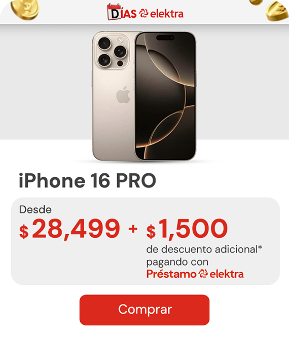 Iphone 16 PRO desde $28,499 + $1,500 de descuento con Prestamo Elektra