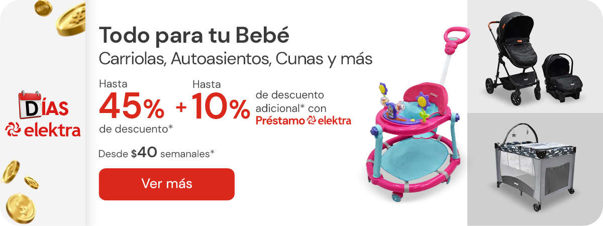 "Todo para tu bebé! Carriolas, autoasientos , cunas y más con hasta 45% de descuento + 10% adicional con Préstamo Elektra"