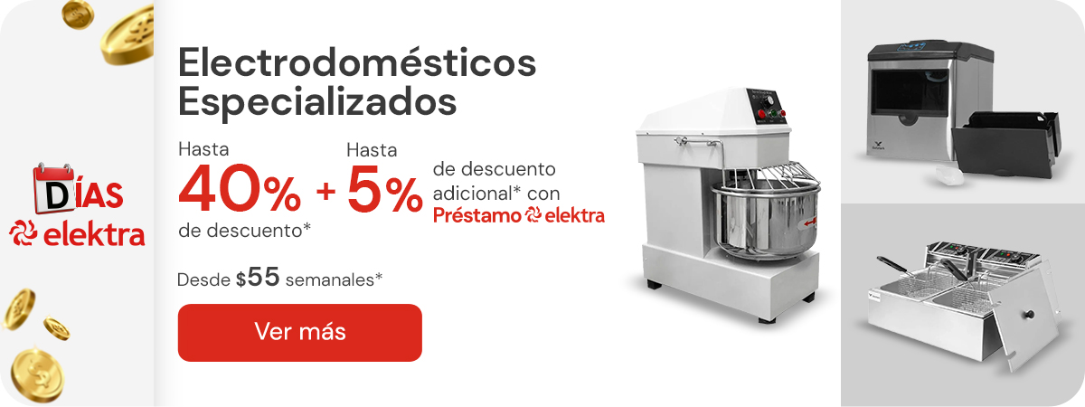 Electrodomésticos especializados hasta 40% de descuento + 5% de descuento adicional con Préstamo elektra desde $55 semanales