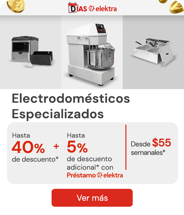 Electrodomésticos especializados hasta 40% de descuento + 5% de descuento adicional con Préstamo elektra desde $55 semanales