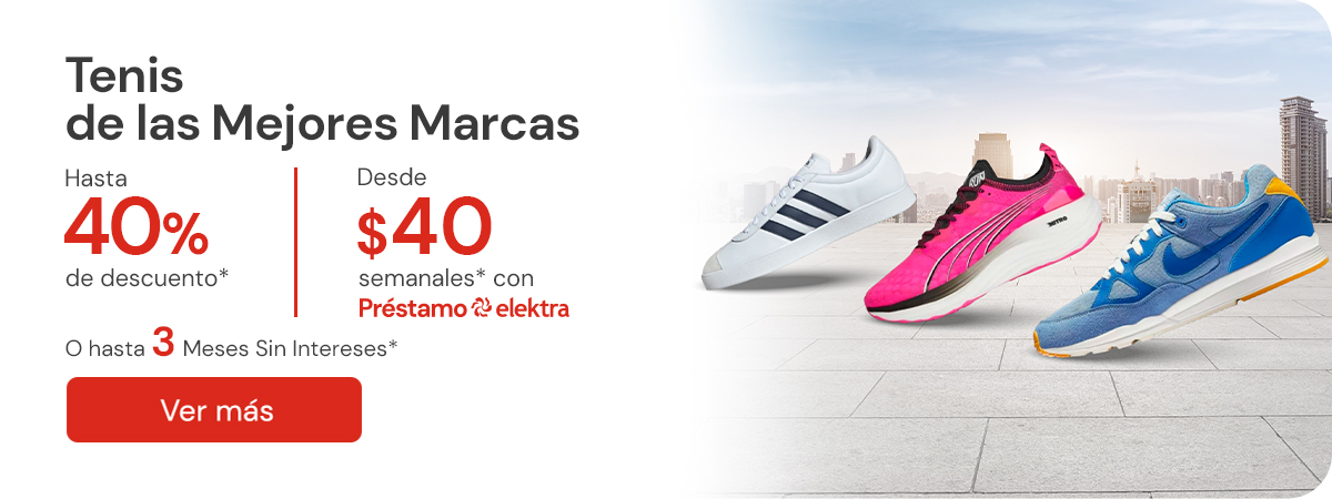 "Tenis hasta 40% de descuento* + Hasta 3 Meses Sin Intereses* desde $40semanales* con Préstamo Elektra"