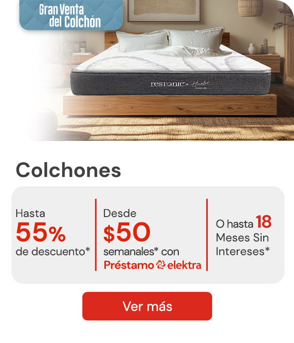 "Gran Venta del Colchón Colchones hasta 55% de descuento + hasta 18 Meses Sin Intereses* desde $50 semanales* con Préstamo Elektra"