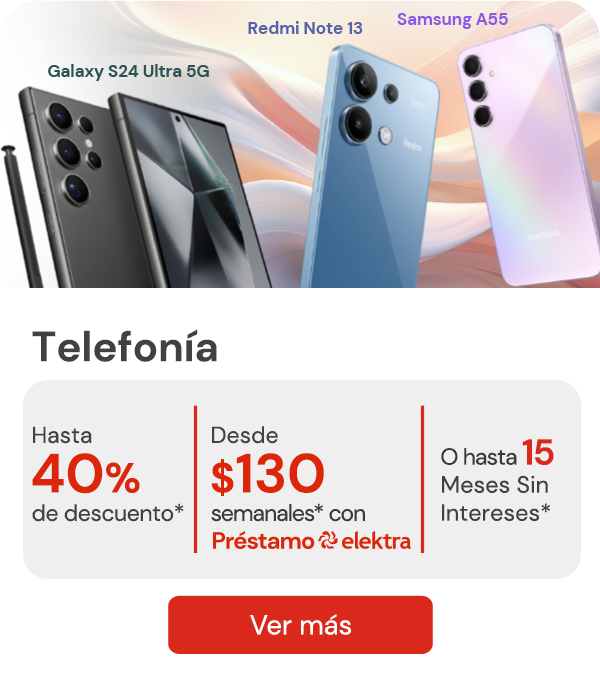 "Telefonía hasta 40% de descuento* + hasta 15 Meses Sin intereses* o desde $130 semanales* con Préstamo Elektra "