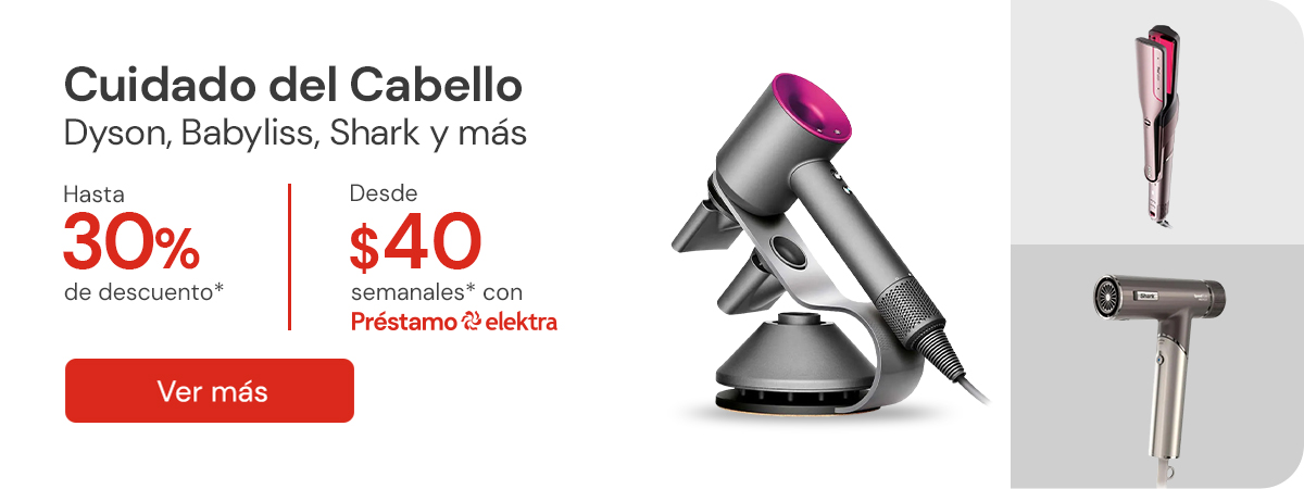 "Cuidado del Cabello DYSON, BABYLISS, SHARK y más desde $40 semanales y hasta 30% de descuento"