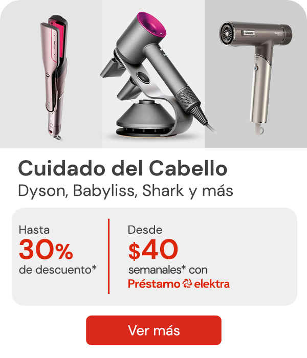 "Cuidado del Cabello DYSON, BABYLISS, SHARK y más desde $40 semanales y hasta 30% de descuento"