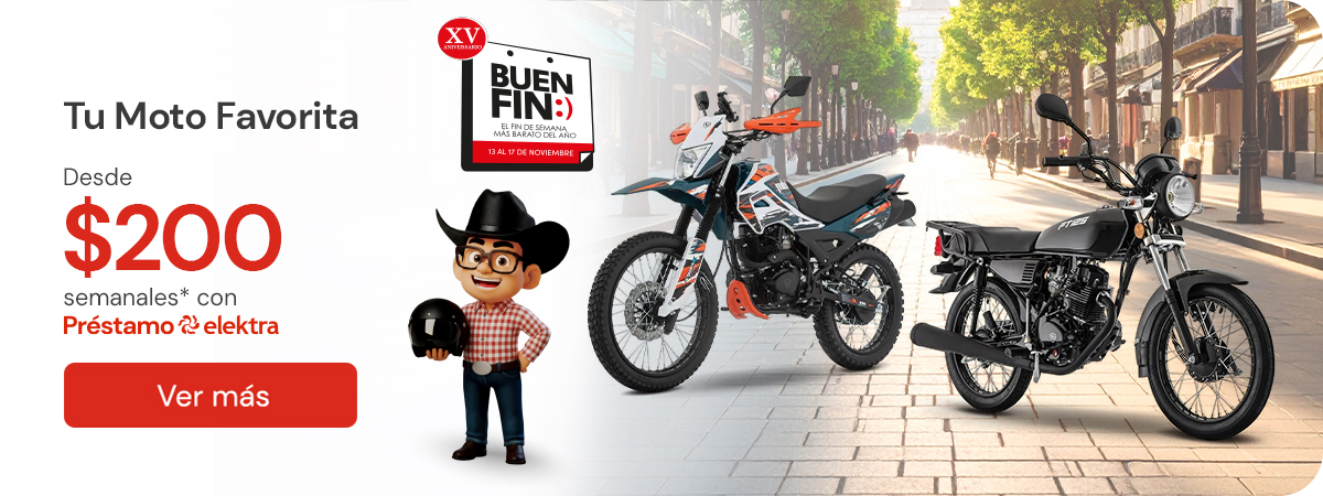 Tu moto favorita Desde $200 semanlaes con tu prestamo Elektra 
