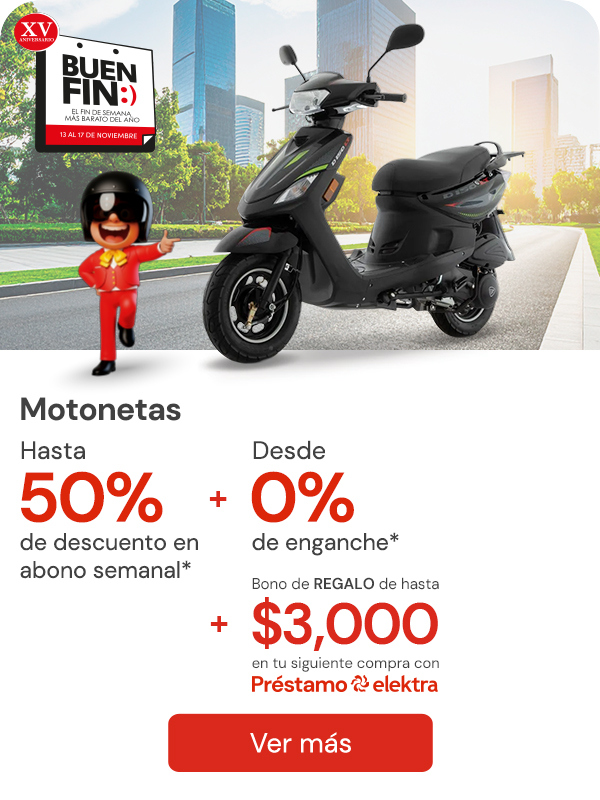 Motonetas con hasta 50% de descuento en abono semanal + desde 0% de enganche + bono de hasta $3,000 con Préstamo Elektra.