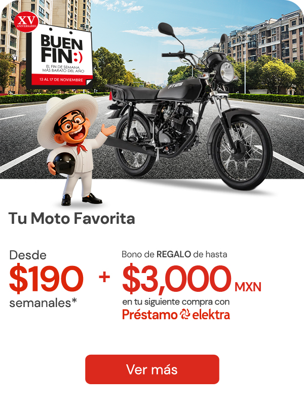Tu moto favorita desde $190 semanles + bono de hasta $3,000 con Préstamo Elektra.