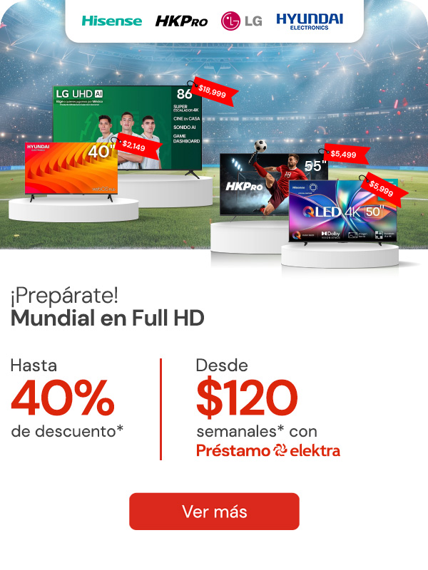 "Prepárate: mundial en FULL HD (Logo: Hinsense, HKPRO, LG, Hyundai) Hasta 40% de descuento Desde: 120 semanales "