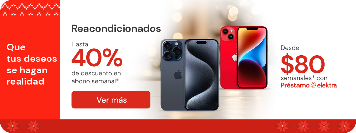 Reacondicionados hasta con 40% de descuento en abono semanal Desde:$80 semanales con préstamo elektra