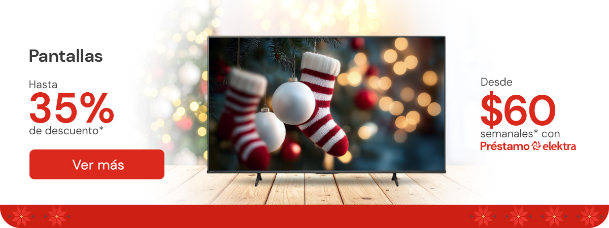 Pantallas hasta 35% de descuento desde: $60 semanales con prestamo elektra 