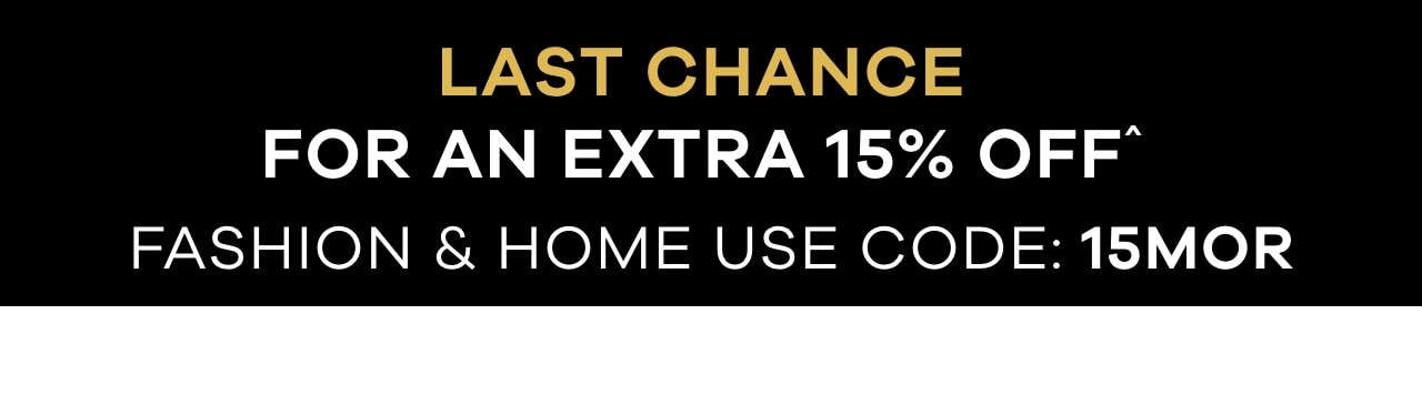 Last chance for an extra 15% off^