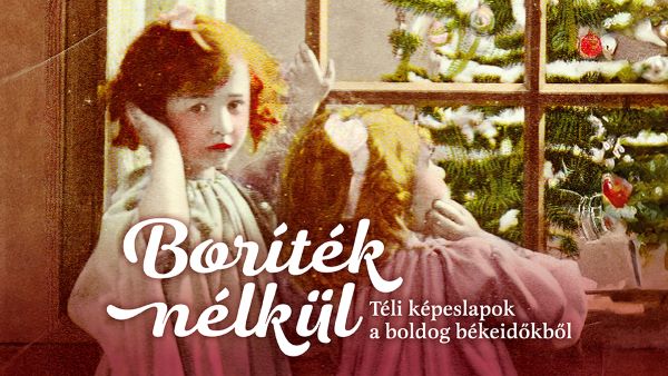 Boríték nélkül – Téli képeslapok a boldog békeidőkből