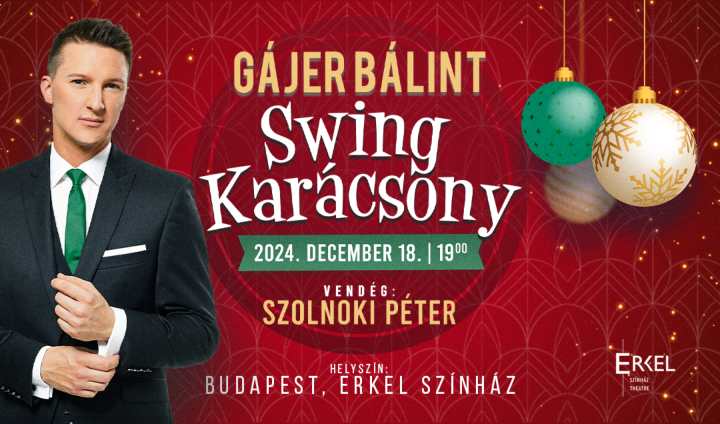  GÁJER BÁLINT - Swing Karácsony nagykoncert, Vendég: Szolnoki Péter