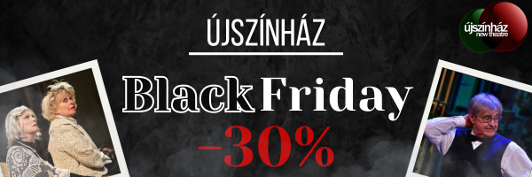 Az Új Színház Black Friday ajánlata