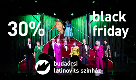 Black Friday a Budaörsi Latinovits Színházban