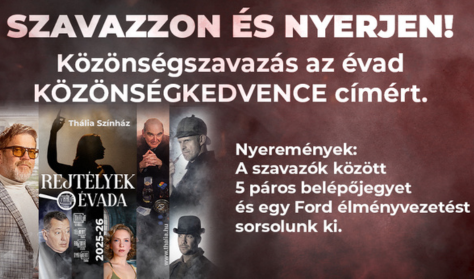 SZAVAZZ ÉS NYERJ – KÖZÖNSÉGSZAVAZÁS A THÁLIA SZÍNHÁZBAN
