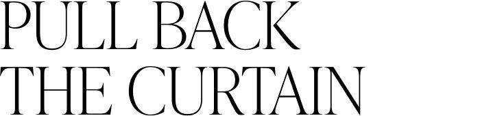 Pull back the curtain