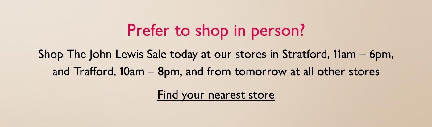 Prefer to shop in person?