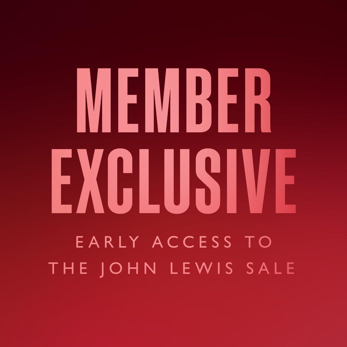 Member exclusive early access to The John Lewis Sale
