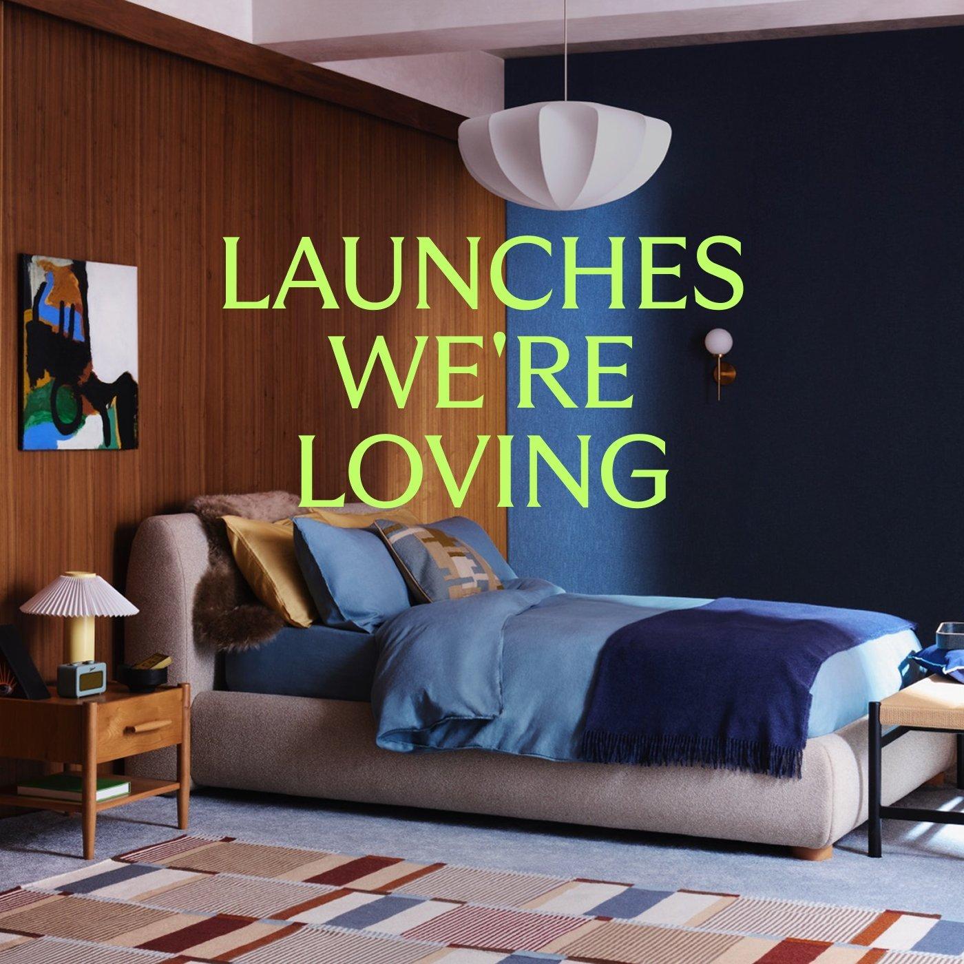 LAUNCHES WE'RE LOVING