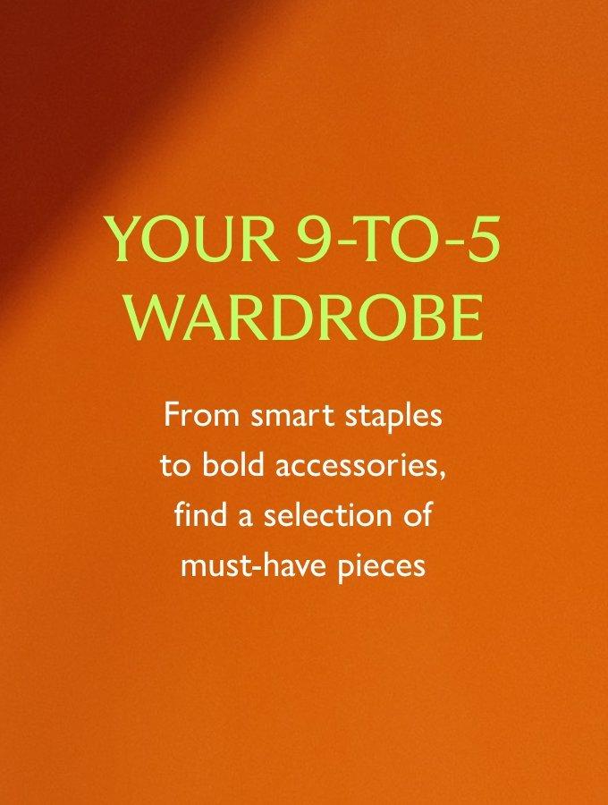 Your 9-to-5 wardrobe