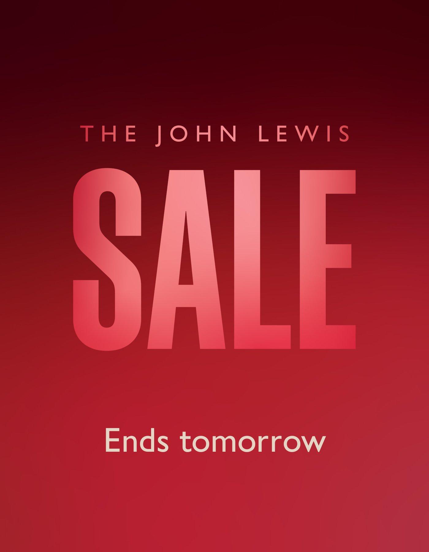 The John Lewis Sale Ends tomorrow