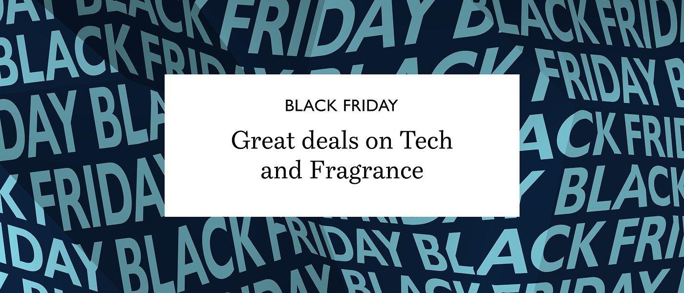 Black Friday. Great deals on Tech and Fragrance.
