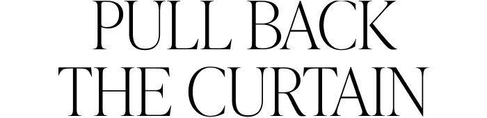 Pull back the curtain