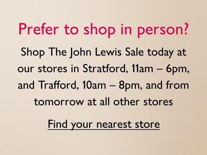 Prefer to shop in person?