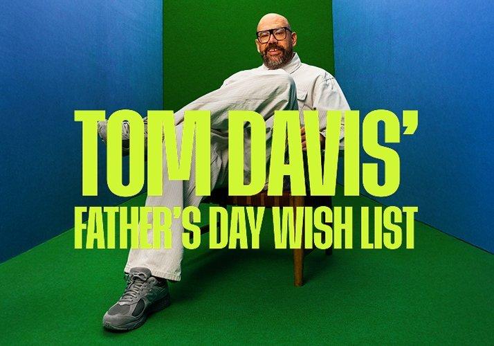 Tom Davis' Father's Day wish list