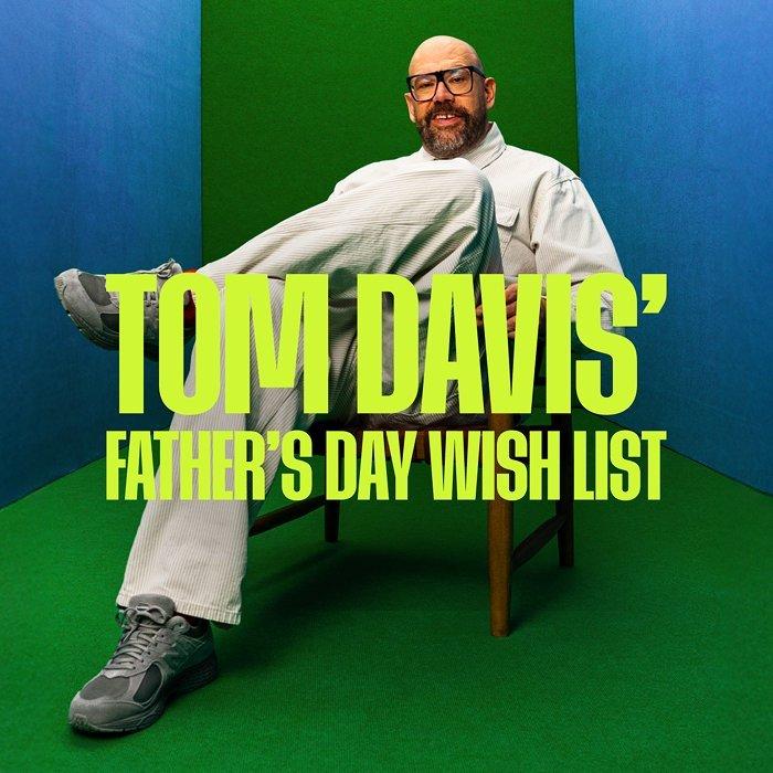 Tom Davis' Father's Day wish list