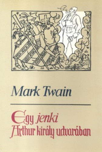 Mark Twain: Egy jenki Arthur király udvarában (antikvár, szépséghibás)