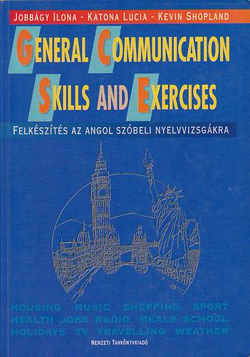 Jobbágy Ilona – Katona Lucia – Kevin Shopland: General Communication Skills and Exercises (antikvár)