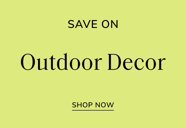 Save Big on Outdoor Decor