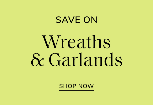 Save Big on Wreaths & Garlands