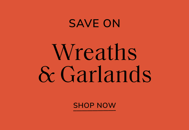 Save Big on Wreaths & Garlands