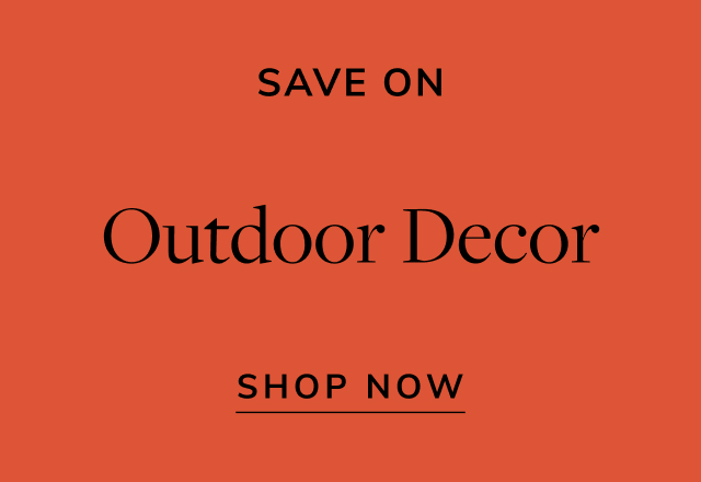 Save on Outdoor Decor