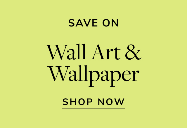Save on Wall Art & Wallpaper