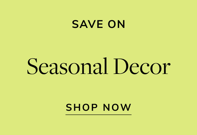 Save on Seasonal Decor