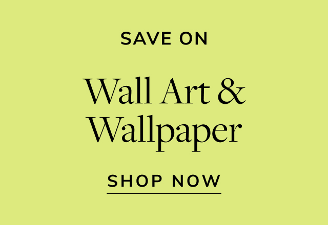 Save on Wall Art & Wallpaper