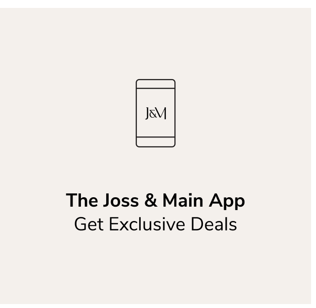 The Joss & Main App - Get Exclusive Deals