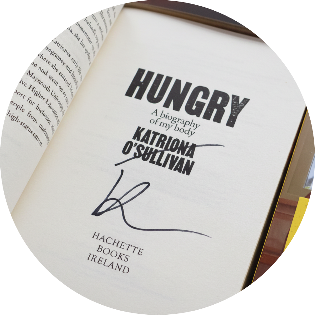 Signed copy of "Hungry: A biography of my body" by Katriona O'Sullivan.