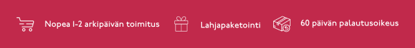 Nopea toimitus, lahjapaketointi, 60 päivän palautusoikeus
