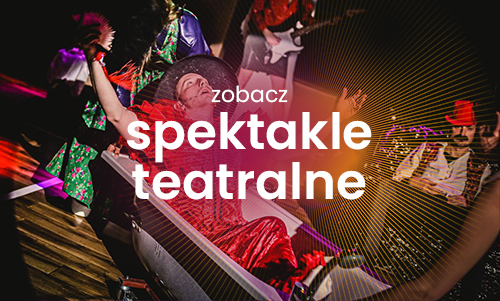 zobacz spektakle teatralne