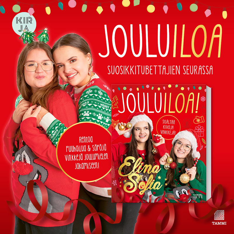 Kuvan vasemmalla puolella tubettajat ja kirjailijat Elina ja Sofia seisovat hymyillen ja toisiaan halaten. Heillä on kummallakin yllään hassuttelevat jouluneuleet ja Sofialla on päässään hiuspanta, josta sojottavat pienet joulukuuset. Kuvan oikealla puolella on Elinan ja Sofian uusin kirja ”Elina ja Sofia. Jouluiloa!” etukansi suoraan kohti katsojaa. Kuvan keskellä lukee teksti: ”Rentoa puuhailua & söpöjä vinkkejä joulumielen jakamiseen!” Kuvan alalaitaa koristaa punainen joulunauha ja oikeassa alanurkassa on kustantamo Tammen logo. Kuvan ylälaidassa lukee teksti: ”Jouluiloa suosikkitubettajien seurassa”. Kuvan taustaväri on kirkkaanpunainen. Vasemmassa ylänurkassa on Kirja-verkkokaupan logo.