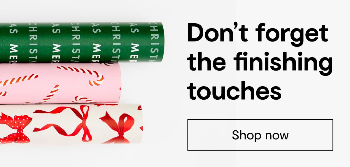 Don't forget the finishing touches