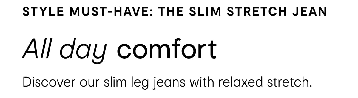 style must-have: the Slim Stretch Jean
